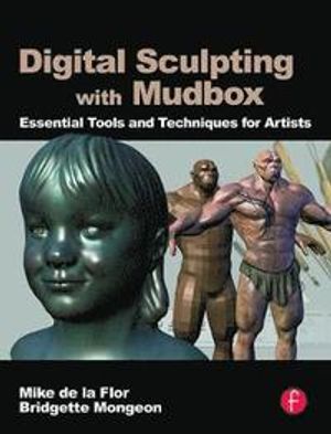 Digital sculpting with mudbox - essential tools and techniques for artists