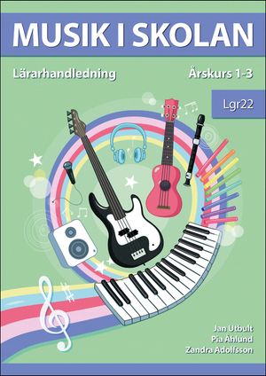 Musik i skolan Lärarhandledning Årskurs 1-3 Lgr22 | 1:a upplagan