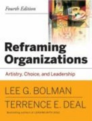 Reframing Organizations: Artistry, Choice and Leadership | 4:e upplagan