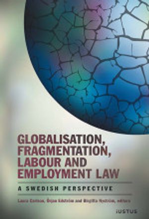 Globalisation, Fragmentation, Labour and Employment Law – A Swedish Perspective | 1:a upplagan