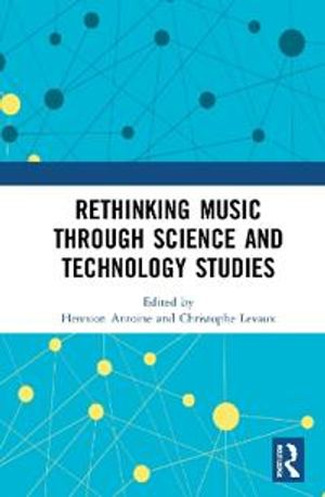 Rethinking Music through Science and Technology Studies | 1:a upplagan