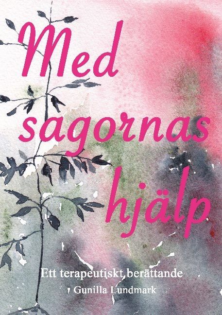 Med sagornas hjälp : ett terapeutiskt berättande | 1:a upplagan