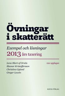 Övningar i skatterätt : exempel och lösningar 2013 års taxering