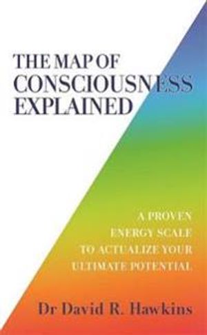 The Map of Consciousness Explained