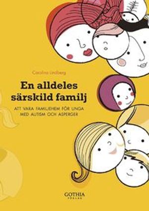 En alldeles särskild familj : att vara familjehem för unga med autism och asperger