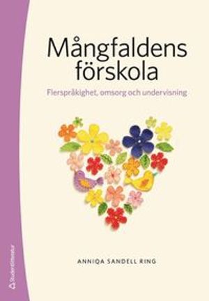 Mångfaldens förskola - Flerspråkighet, omsorg och undervisning | 1:a upplagan