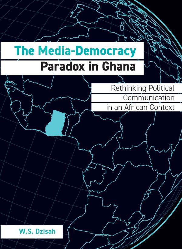 The Media-Democracy Paradox in Ghana | 0:e upplagan