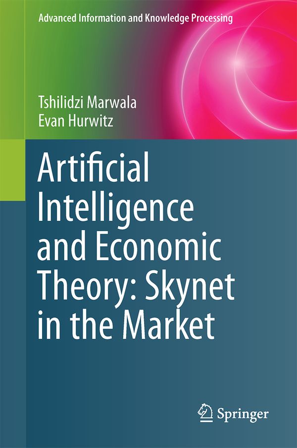 Artificial Intelligence and Economic Theory: Skynet in the Market | 1:a upplagan