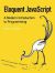 Eloquent JavaScript: A Modern Introduction to Programming (2011)