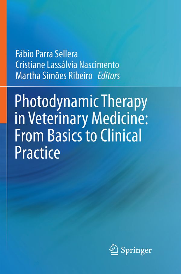 Photodynamic Therapy in Veterinary Medicine: From Basics to Clinical Practice | 1:a upplagan