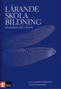 Lärande, skola, bildning : grundbok för lärare | 1:a upplagan