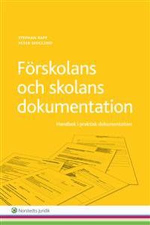 Förskolans och skolans dokumentation : Handbok i praktisk dokumentation | 1:a upplagan