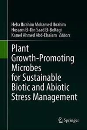 Plant Growth-Promoting Microbes for Sustainable Biotic and Abiotic Stress Management | 1:a upplagan