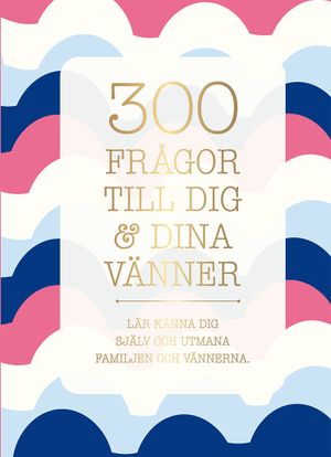 300 frågor till dig & dina vänner | 1:a upplagan