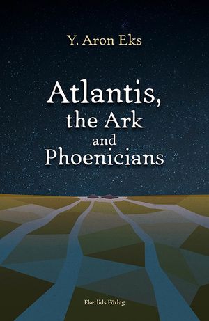 Atlantis, the Ark and Phoenicians | 1:a upplagan