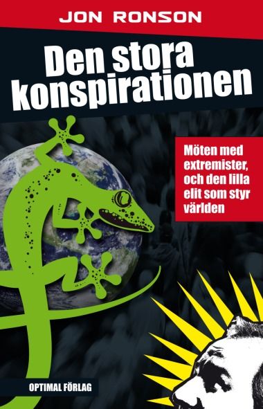 Den stora konspirationen. Möten med extremister, och den lilla elit som sty | 1:a upplagan