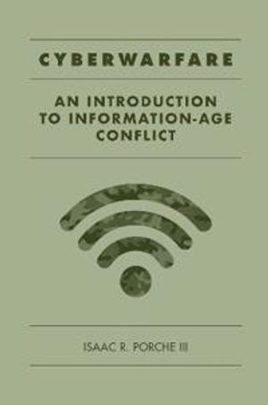 Cyberwarfare: An Introduction to Information-Age Conflict