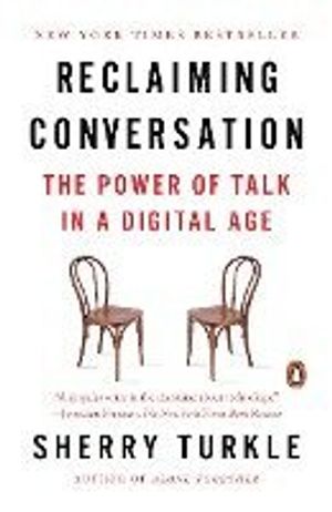 Reclaiming Conversation: The Power of Talk in a Digital Age