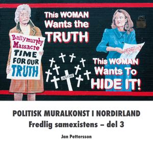 Politisk Muralkonst i Nordirland: Fredlig samexistens - del 3 | 1:a upplagan