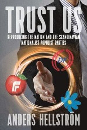 Trust us - reproducing the nation and the scandinavian nationalist populist