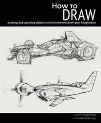 How to Draw: Drawing and Sketching Objects and Environments from Your Imagination