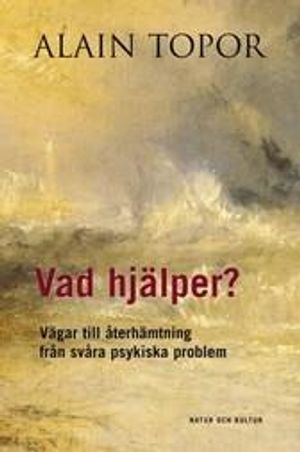 Vad hjälper? : vägar till återhämtning från svåra psykiska problem | 1:a upplagan