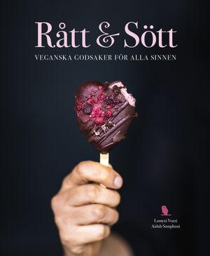 Rått & sött : veganska godsaker för alla sinnen | 1:a upplagan