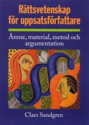 Rättsvetenskap för uppsatsförfattare : ämne, material, metod och argumentation | 1:a upplagan