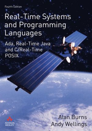 Real-Time Systems And Programming Languages: Ada, Real-Time Java, And C/Real-Time POSIX 4th Edition | 4:e upplagan