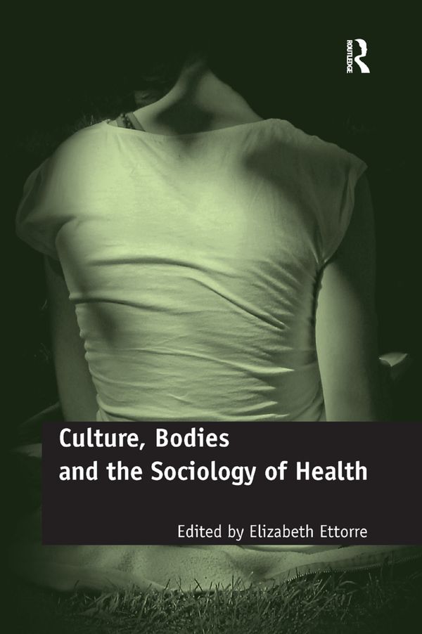 Culture, Bodies and the Sociology of Health | 1:a upplagan