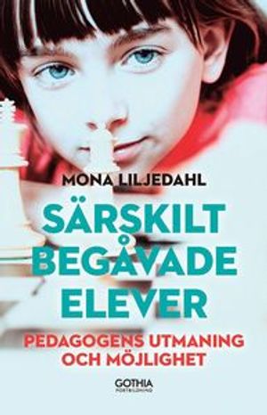 Särskilt begåvade elever : Pedagogens utmaning och möjlighet | 1:a upplagan