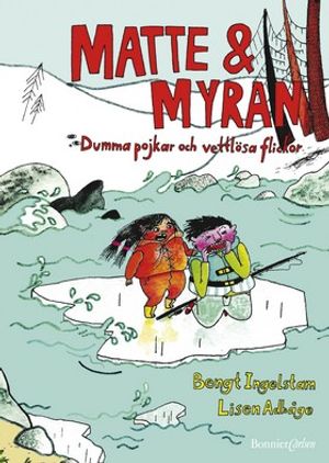 Matte & Myran : dumma pojkar och vettlösa flickor