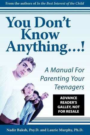 You Don't Know Anything! A Manual For Parenting Your Teenagers