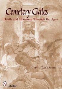 Cemetery Gates : Death and Mourning Through the Ages