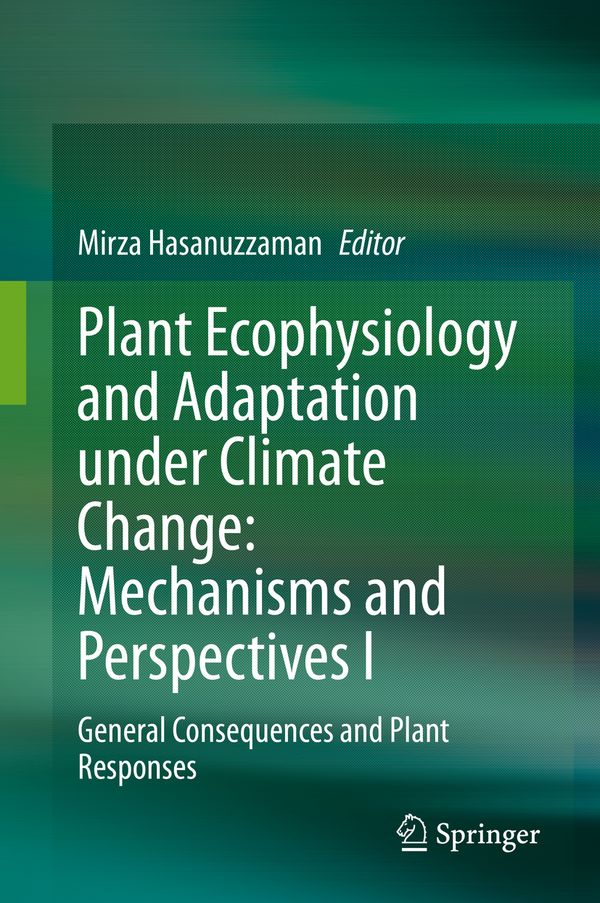 Plant Ecophysiology and Adaptation under Climate Change: Mechanisms and Perspectives I | 1:a upplagan