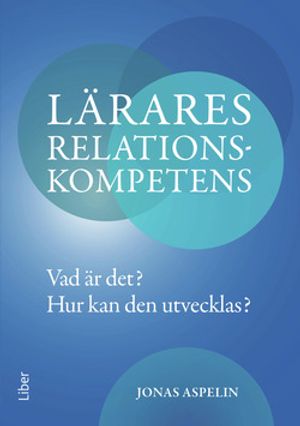 Lärares relationskompetens - Vad är det? Hur kan den utvecklas? | 1:a upplagan