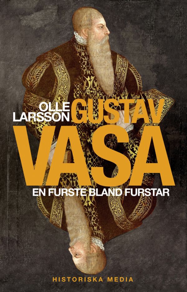 Gustav Vasa : en furste bland furstar | 1:a upplagan