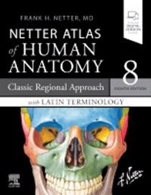 Netter Atlas of Human Anatomy: Classic Regional Approach with Latin Terminology | 8:e upplagan