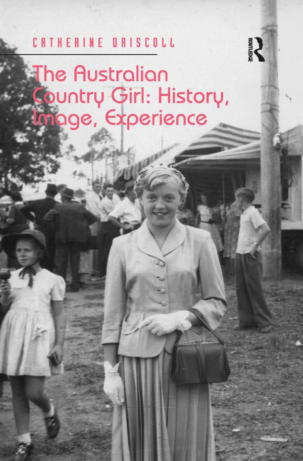 The Australian Country Girl: History, Image, Experience | 1:a upplagan