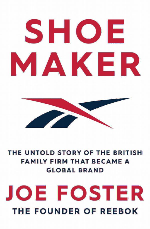 Shoemaker - The Untold Story of the British Family Firm that Became a Globa | 0:e upplagan