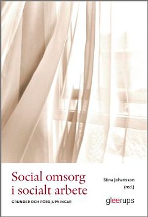 Social omsorg i socialt arbete : Grunder och fördjupningar | 1:a upplagan