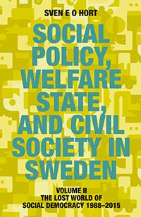 Social policy, welfare state, and civil society in Sweden. Vol. 2, The lost world of democracy 1988-2015 | 3:e upplagan
