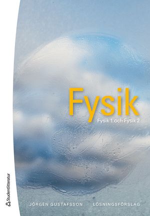 Fysik - lösningsförslag - Fysik 1 och Fysik 2 | 1:a upplagan