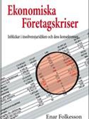 Ekonomiska Företagskriser - Inblickar i insolvensjuridiken och dess konsekvenser | 1:a upplagan