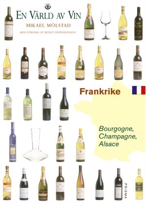 Frankrike  - Bourgogne, Champagne, Alsace - En värld av vin | 1:a upplagan