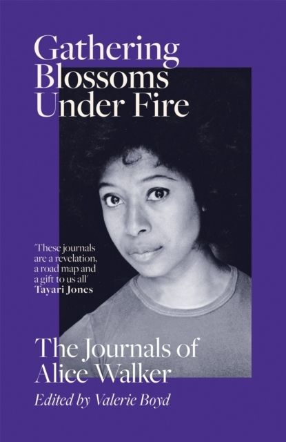 Gathering Blossoms Under Fire - The Journals of Alice Walker | 0:e upplagan
