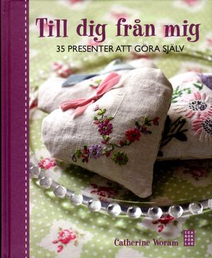 Till dig från mig : 35 presenter att göra själv | 1:a upplagan