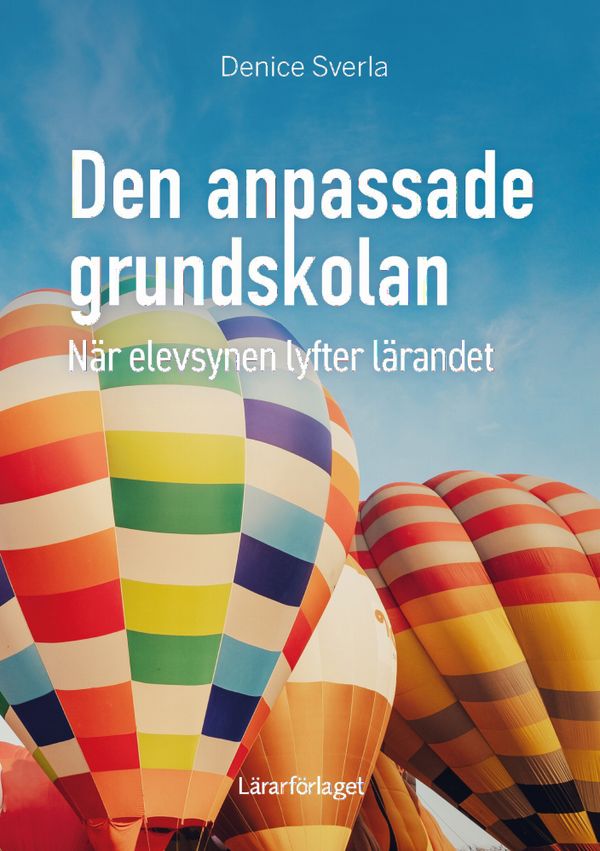 Den anpassade grundskolan - när elevsynen lyfter lärandet | 0:e upplagan