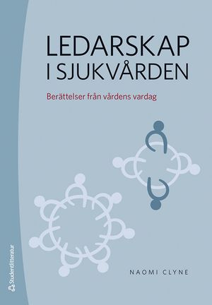 Ledarskap i sjukvården - Berättelser från vårdens vardag | 1:a upplagan