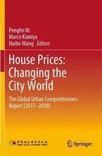 House Prices: Changing the City World: The Global Urban Competitiveness Report (2017–2018)